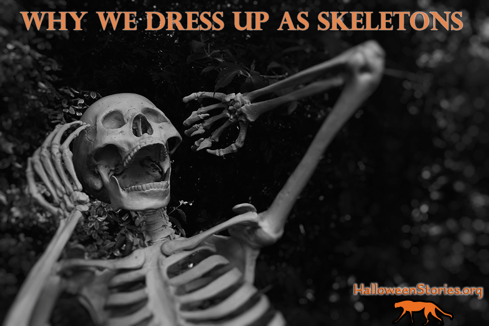 Why We Dress Up as Skeletons